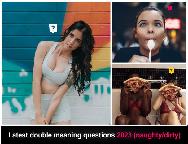 latest double meaning questions 2023 naughty dirty